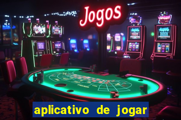 aplicativo de jogar e ganhar dinheiro